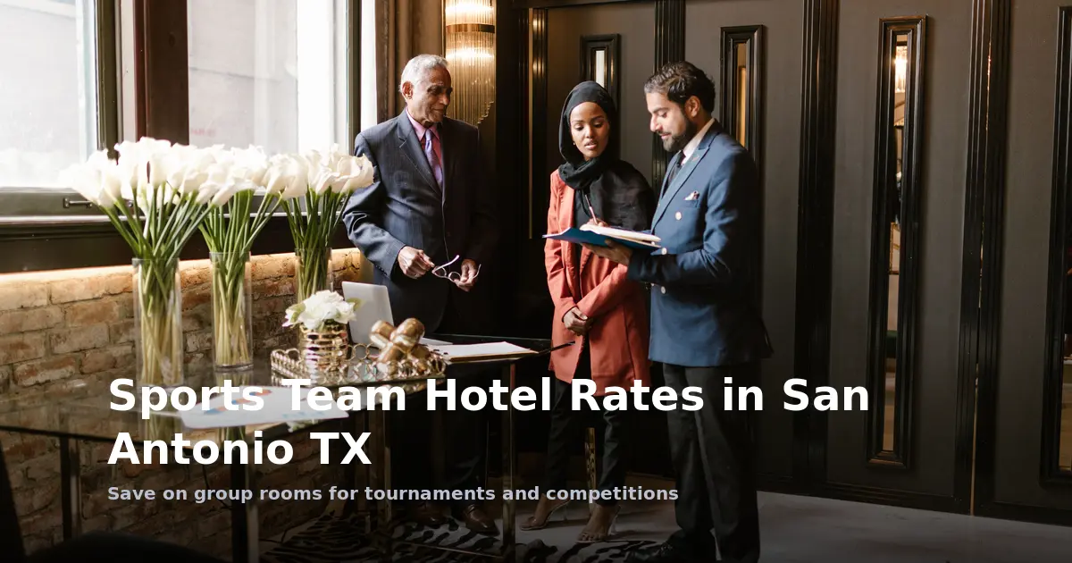 Sports Team Hotel Rates in San Antonio TX for Tournaments