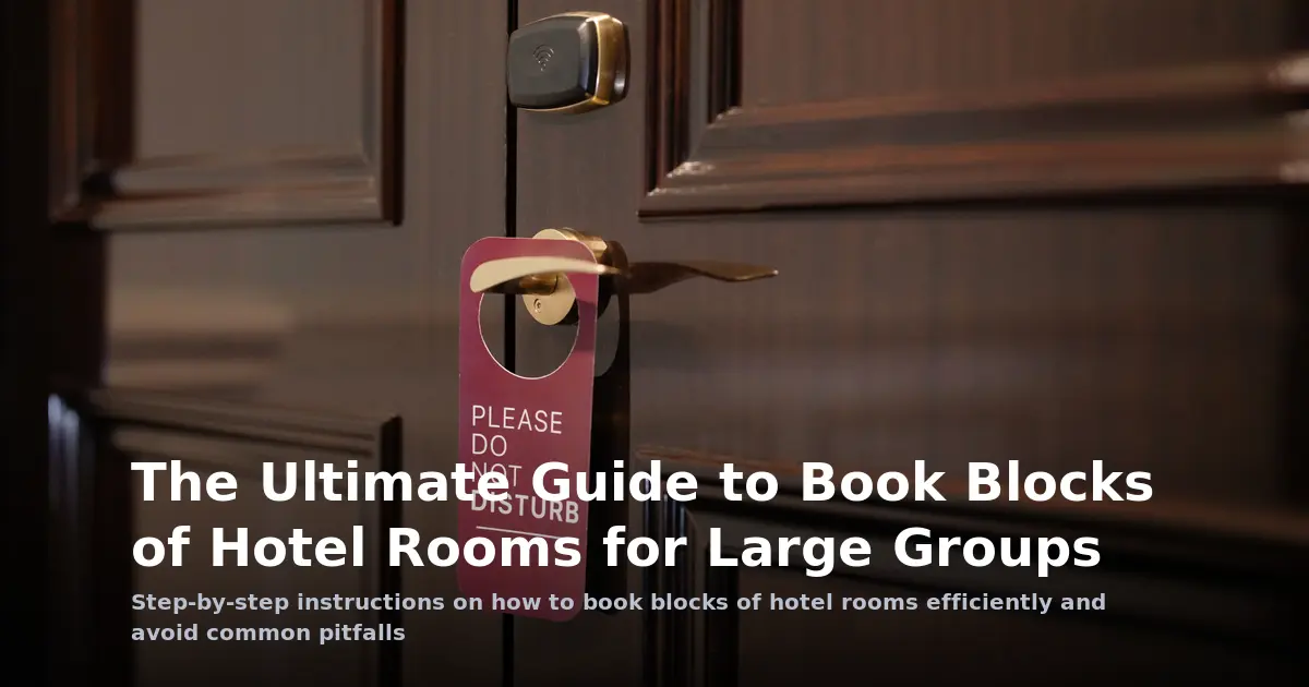 The Ultimate Guide to Book Blocks of Hotel Rooms for Large Groups
