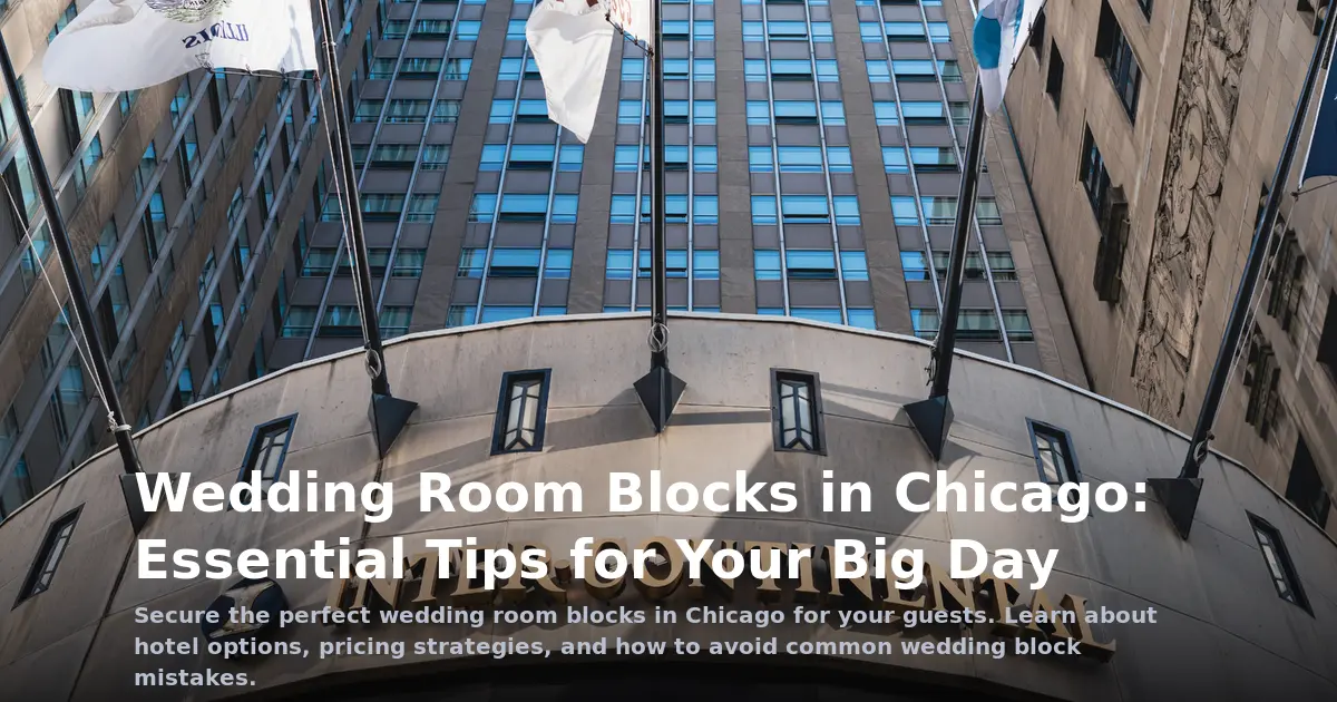 Wedding Room Blocks in Chicago: Essential Tips for Your Big Day
