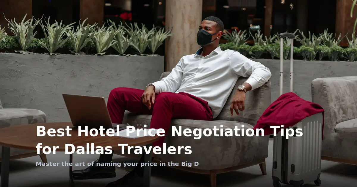 Best Hotel Price Negotiation Tips for Dallas Travelers