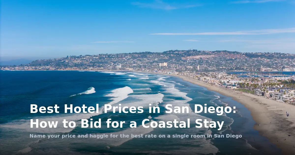 Best Hotel Prices in San Diego: How to Bid for a Coastal Stay