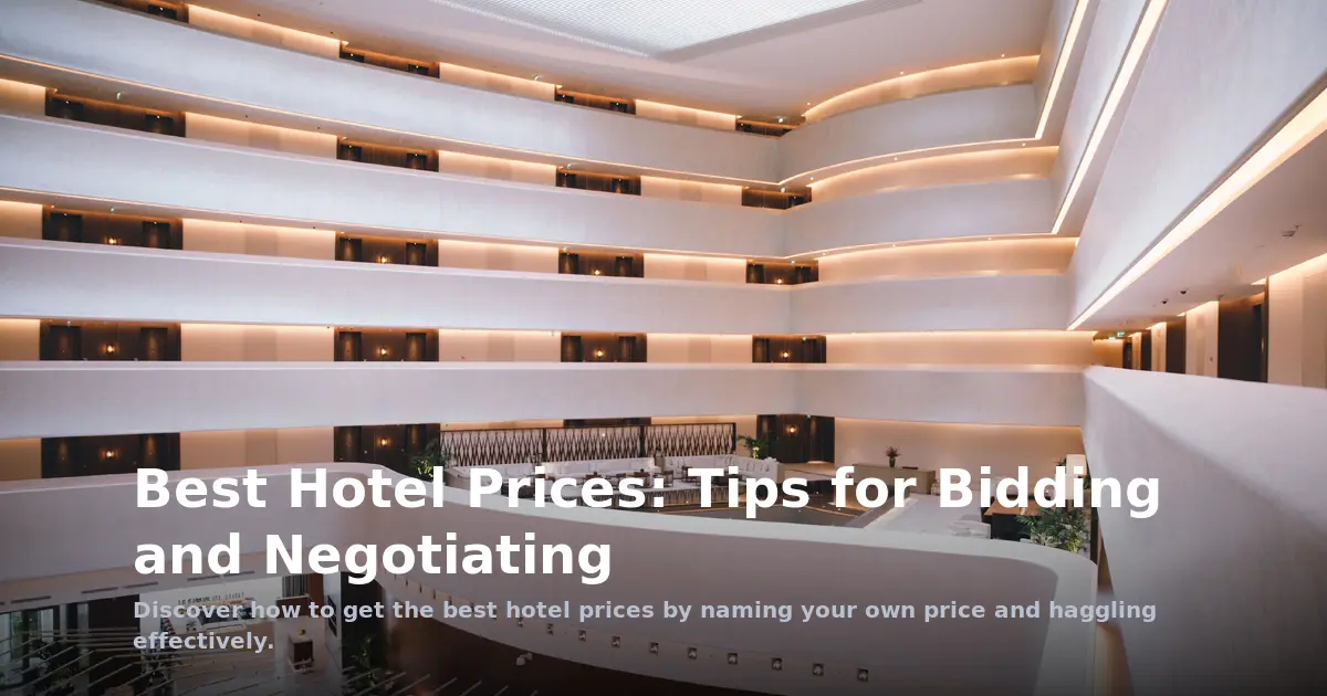 Best Hotel Prices: Tips for Bidding and Negotiating