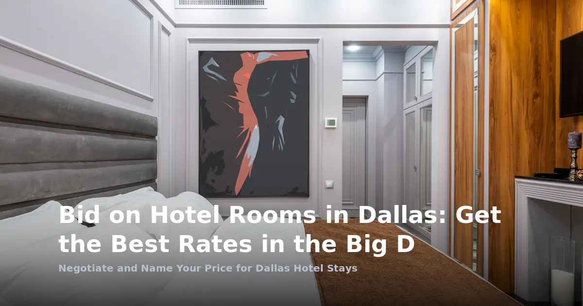 Bid on Hotel Rooms in Dallas: Get the Best Rates in the Big D