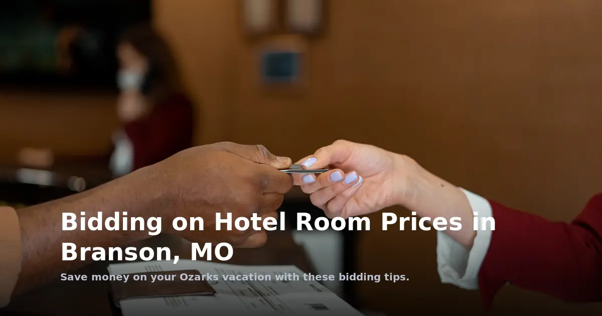 Bidding on Hotel Room Prices in Branson, MO
