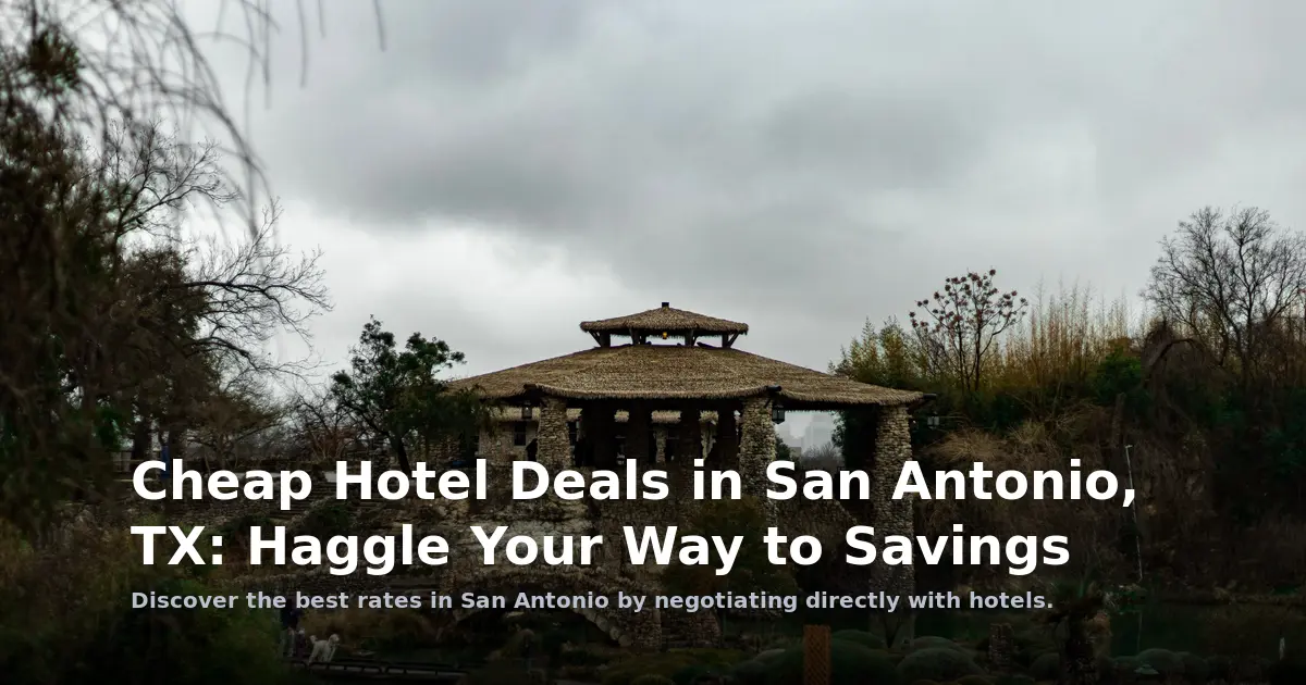 Cheap Hotel Deals in San Antonio, TX: Haggle Your Way to Savings