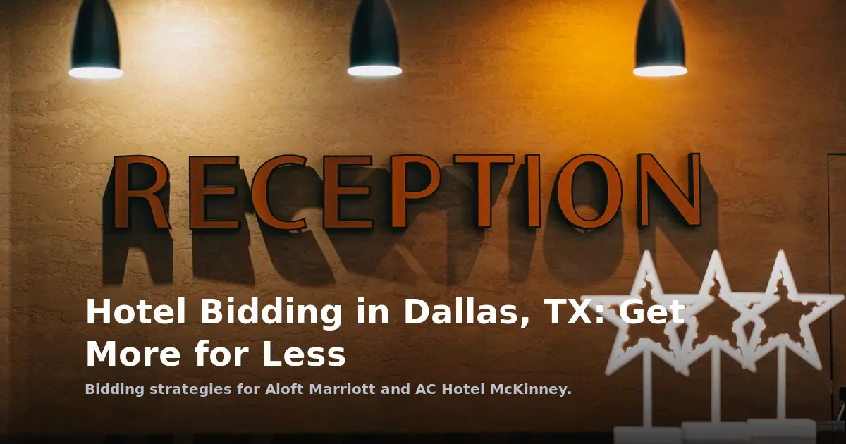 Hotel Bidding in Dallas, TX: Get More for Less