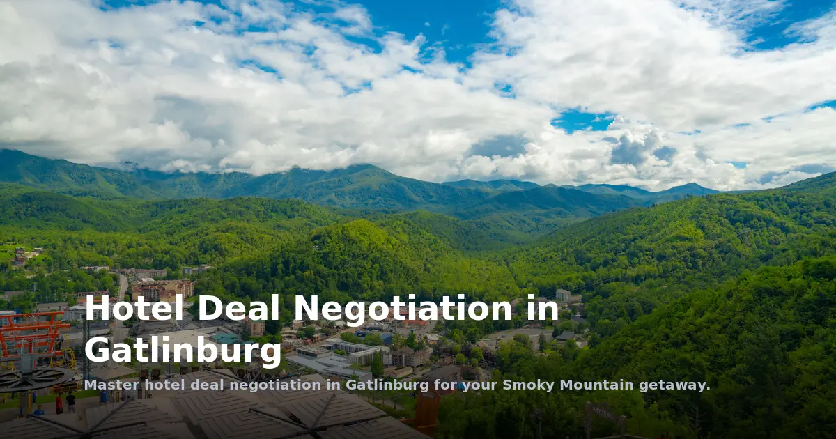 Hotel Deal Negotiation in Gatlinburg: A Step-by-Step Guide