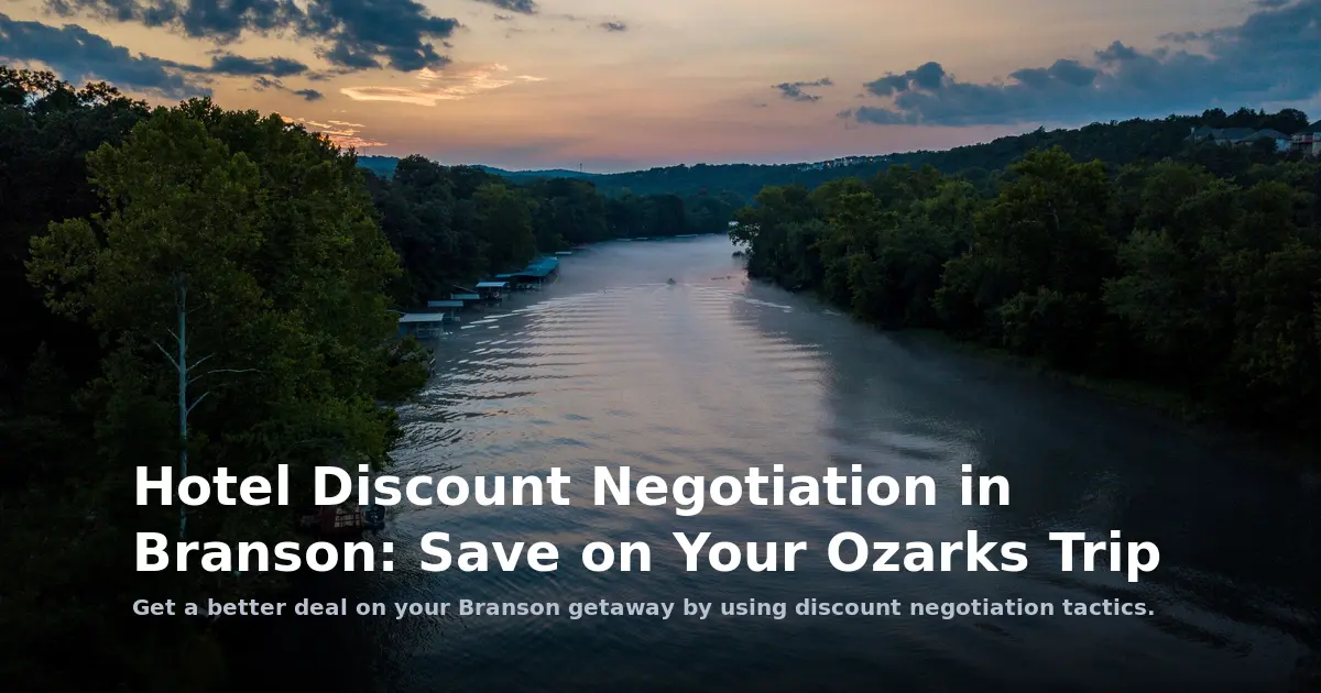 Hotel Discount Negotiation in Branson: Save on Your Ozarks Trip