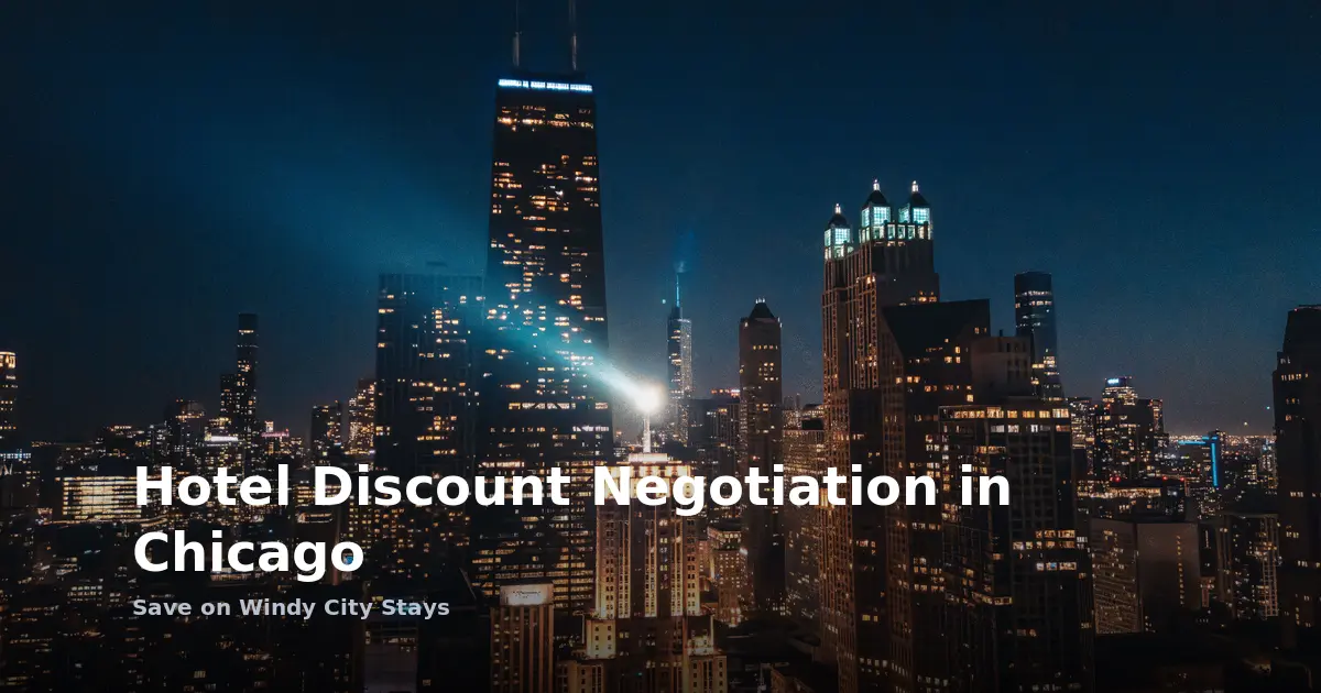 Hotel Discount Negotiation in Chicago: Save on Windy City Stays