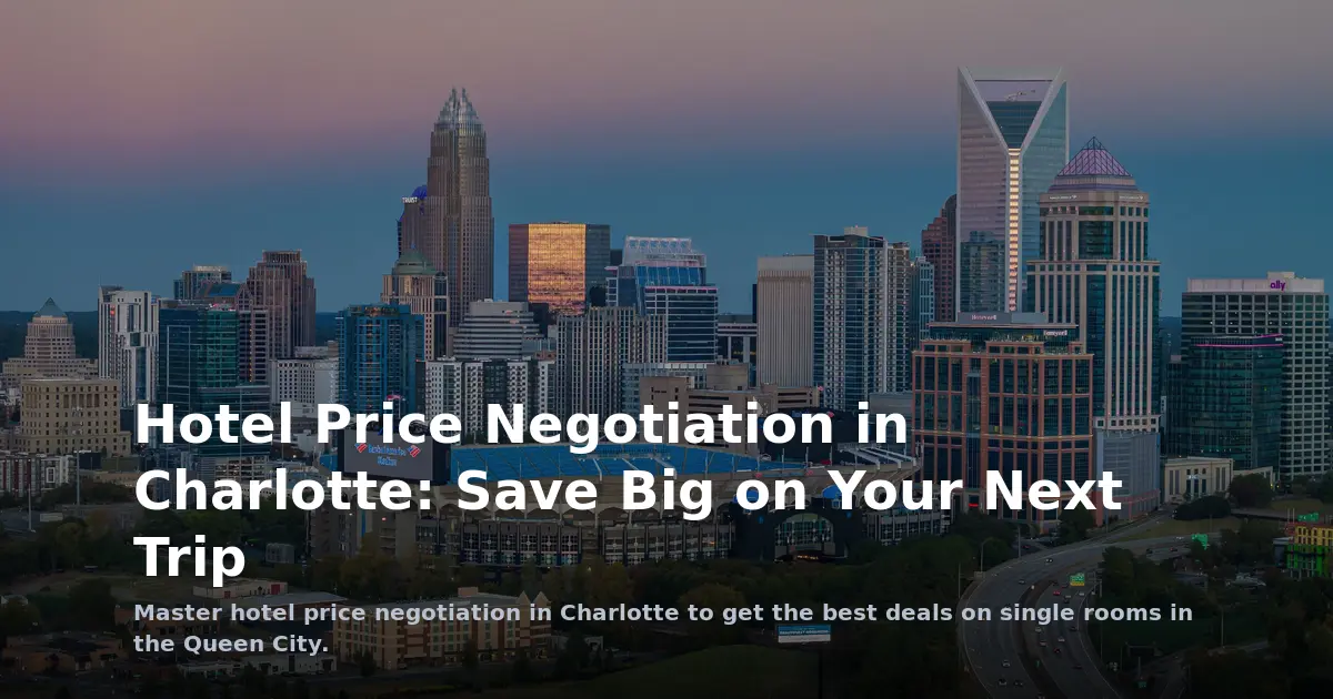 Hotel Price Negotiation in Charlotte: Save Big on Your Next Trip