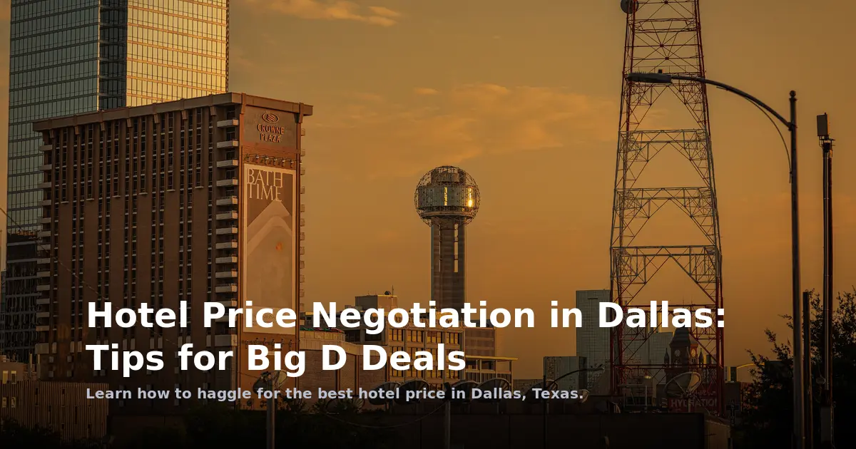 Hotel Price Negotiation in Dallas: Tips for Big D Deals