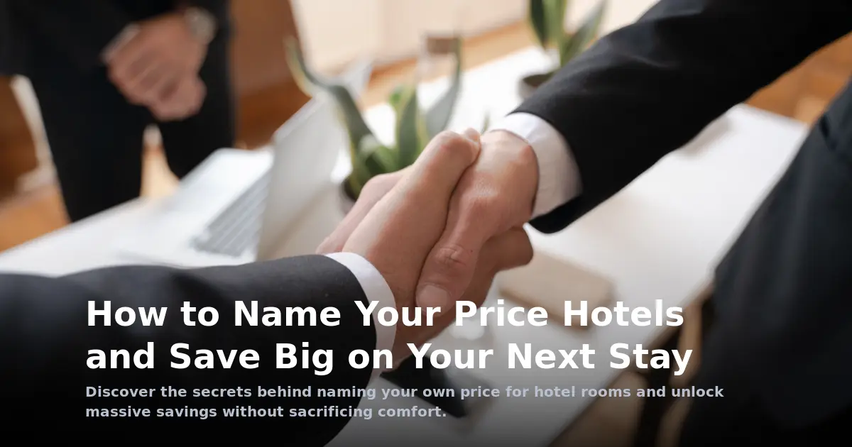 How to Name Your Price Hotels and Save Big on Your Next Stay