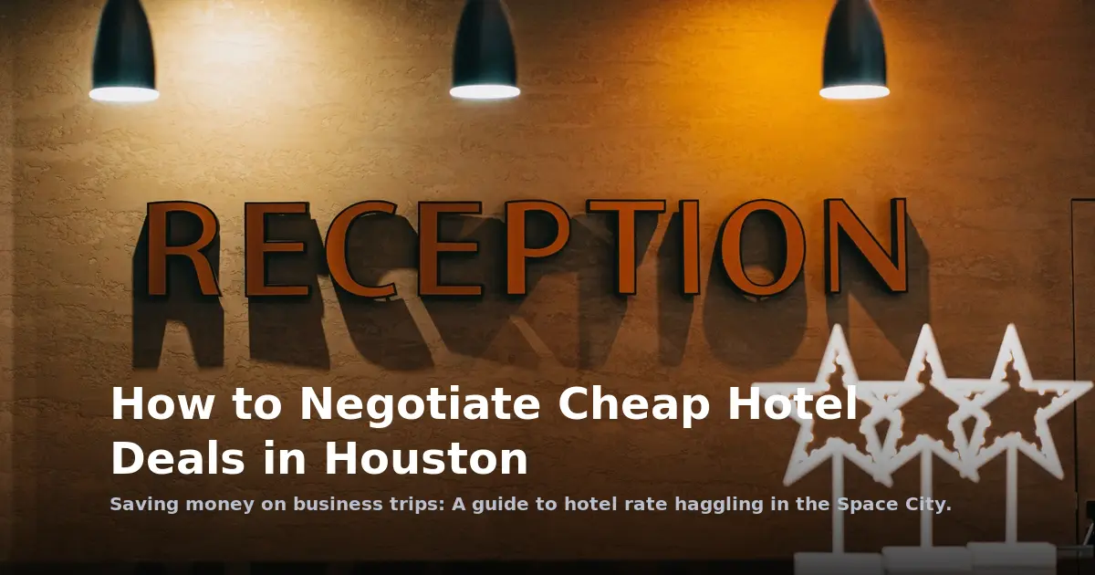 How to Negotiate Cheap Hotel Deals in Houston