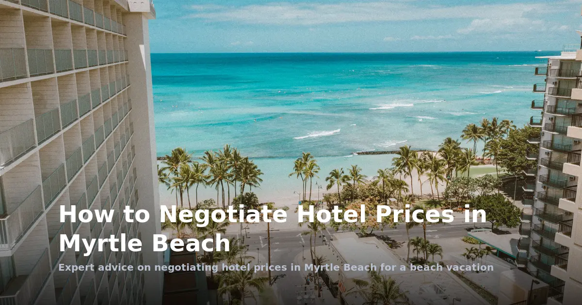 How to Negotiate Hotel Prices in Myrtle Beach: Expert Advice