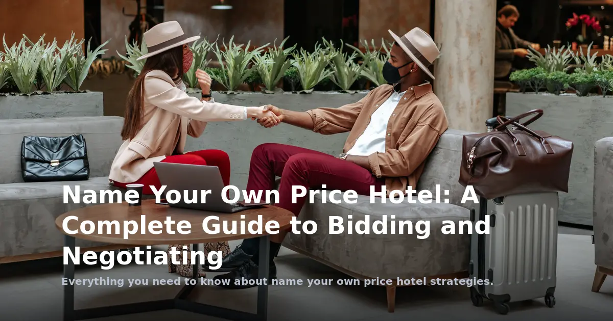 Name Your Own Price Hotel: A Complete Guide to Bidding and Negotiating