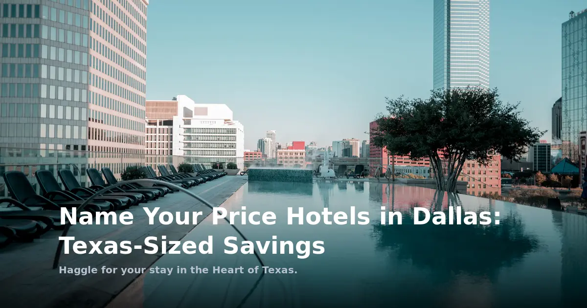 Name Your Price Hotels in Dallas: Texas-Sized Savings