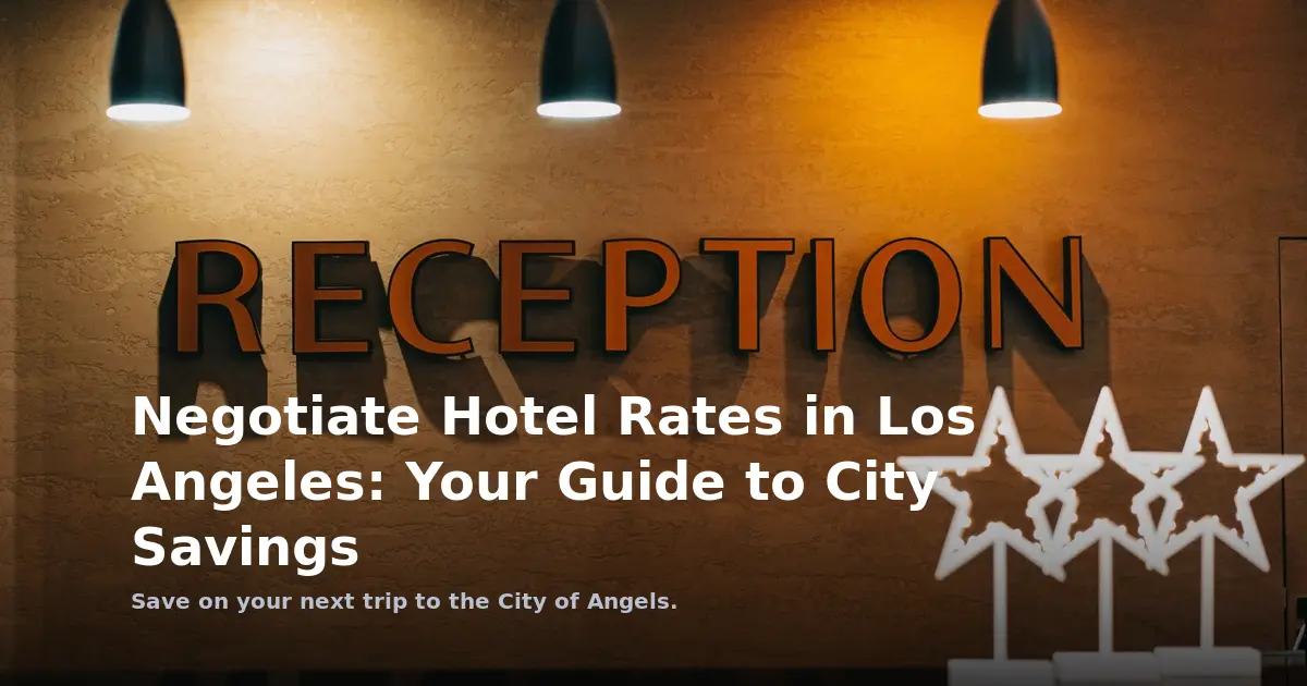 Negotiate Hotel Rates in Los Angeles: Your Guide to City Savings