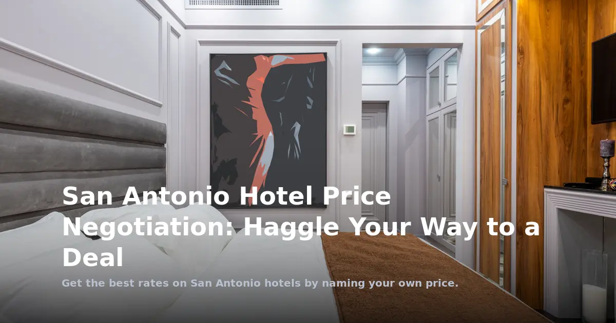 San Antonio Hotel Price Negotiation: Haggle Your Way to a Deal