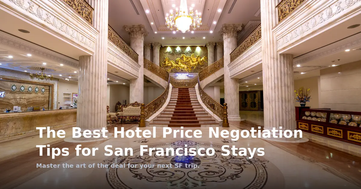 The Best Hotel Price Negotiation Tips for San Francisco Stays
