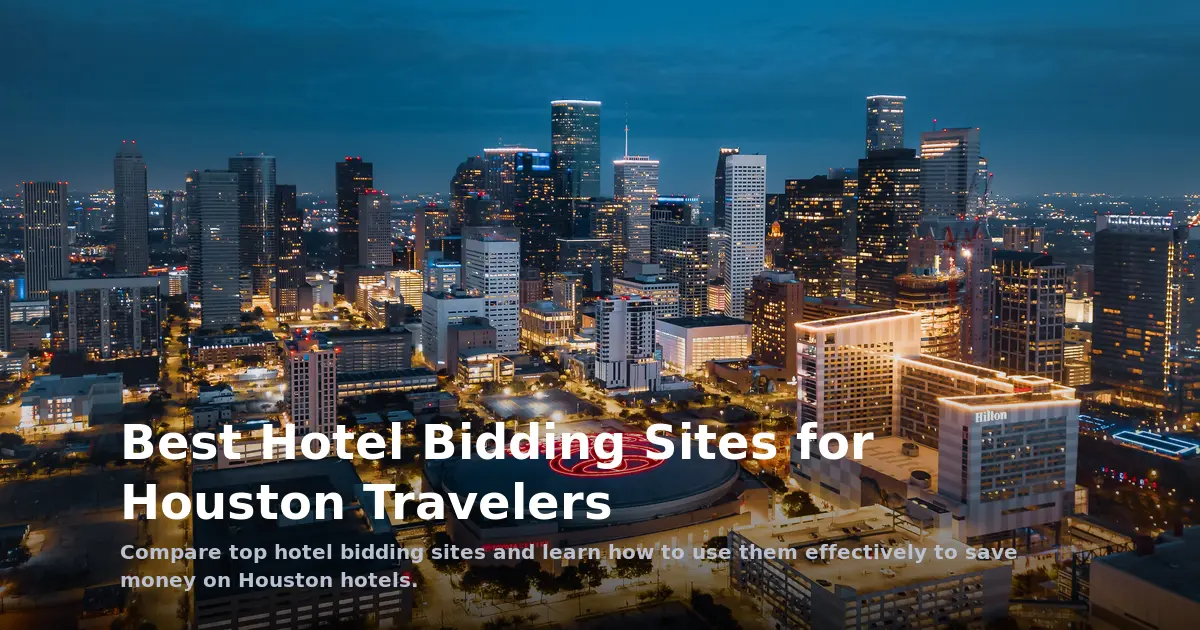 Best Hotel Bidding Sites for Houston Travelers
