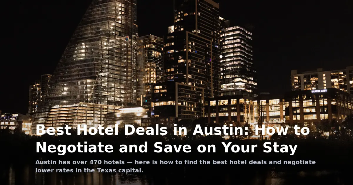 Best Hotel Deals in Austin: How to Negotiate and Save on Your Stay
