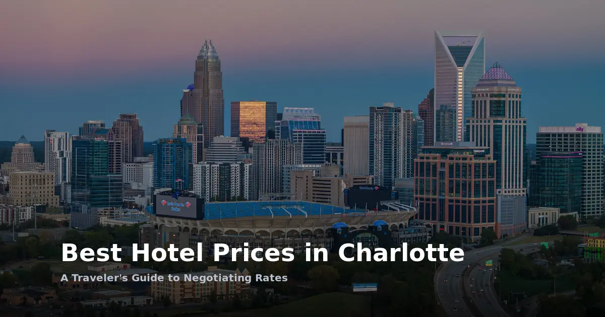 Best Hotel Prices in Charlotte: A Traveler's Guide to Negotiating Rates