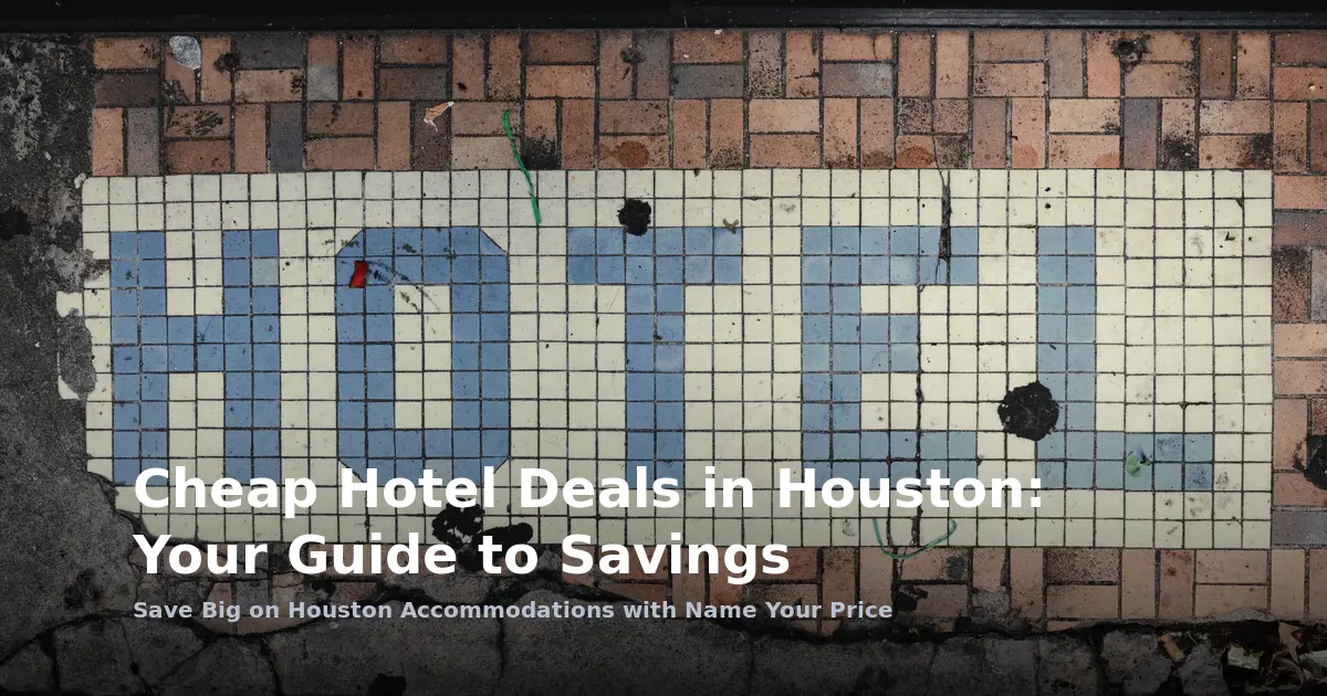 Cheap Hotel Deals in Houston: Your Guide to Savings