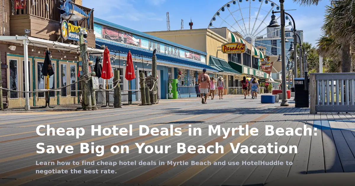 Cheap Hotel Deals in Myrtle Beach: Save Big on Your Beach Vacation