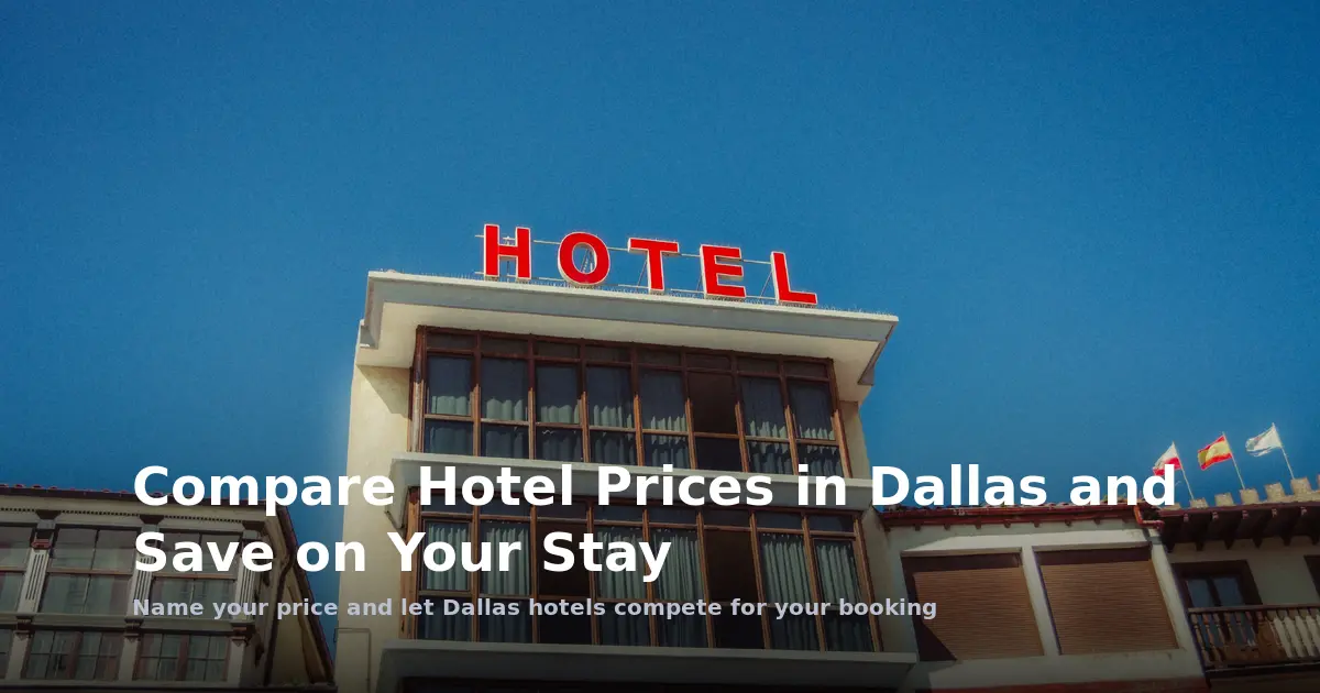 Compare Hotel Prices in Dallas and Save on Your Stay