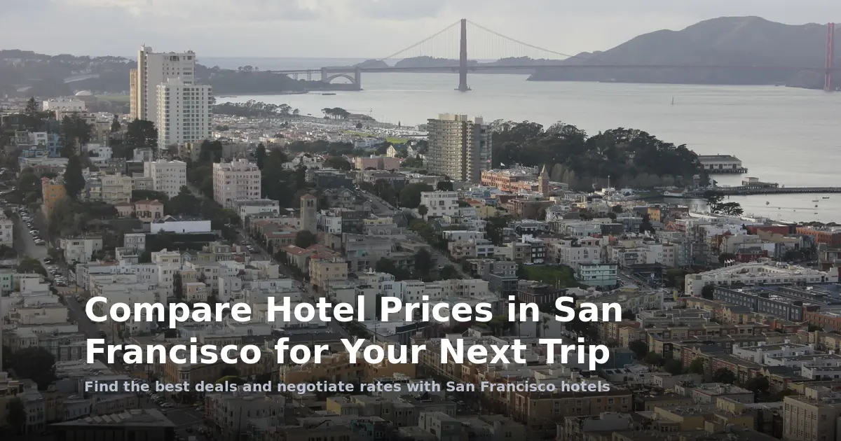 Compare Hotel Prices in San Francisco for Your Next Trip