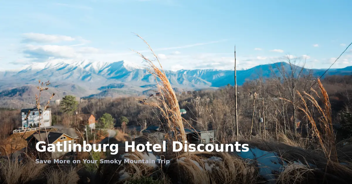 Gatlinburg Hotel Discounts: Save More on Your Smoky Mountain Trip