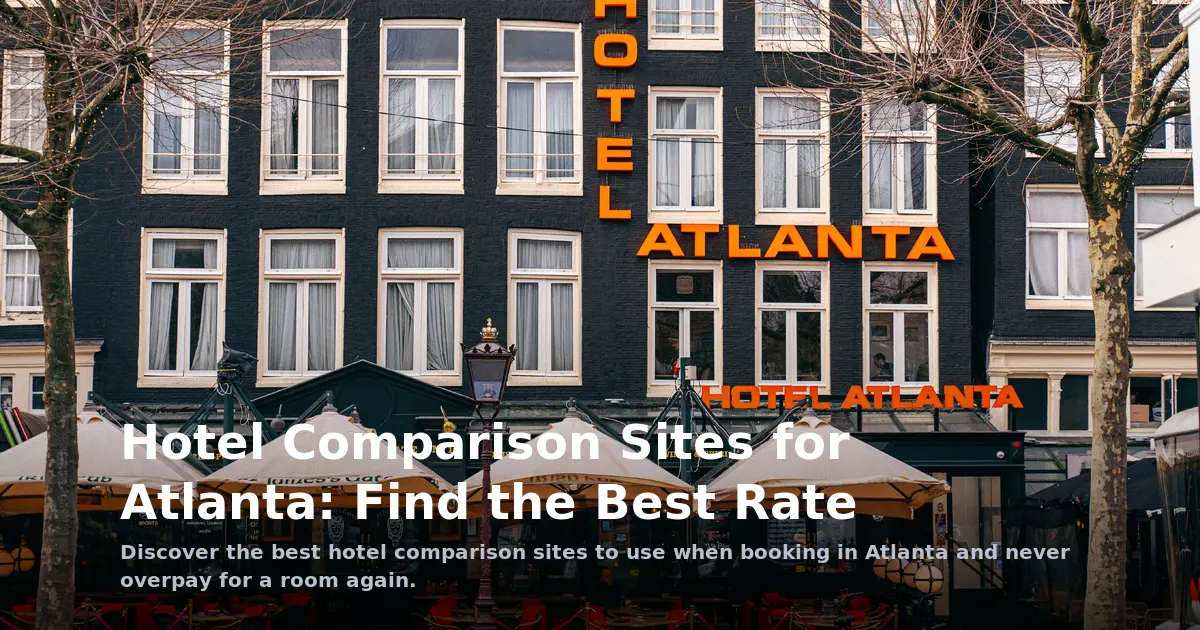 Hotel Comparison Sites for Atlanta: Find the Best Rate