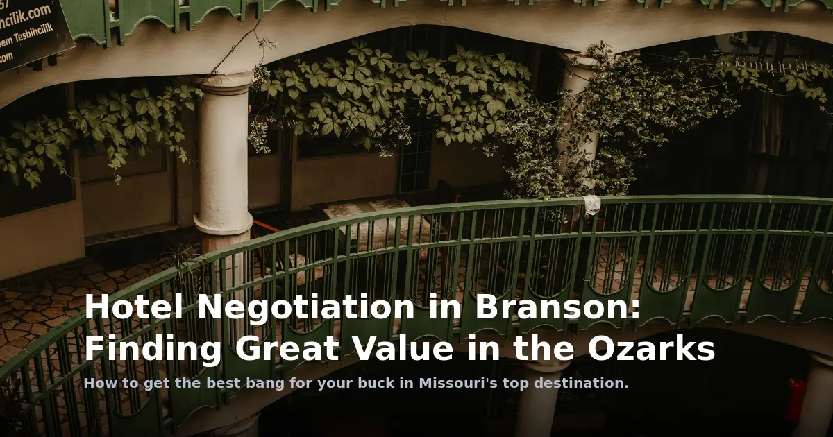 Hotel Negotiation in Branson: Finding Great Value in the Ozarks
