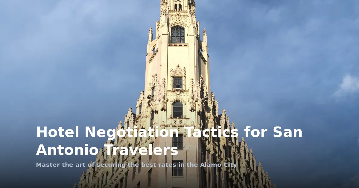 Hotel Negotiation Tactics for San Antonio Travelers