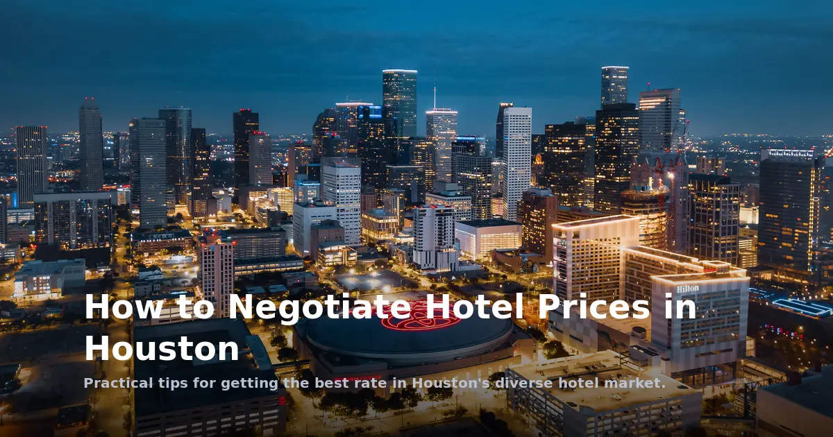 How to Negotiate Hotel Prices in Houston: Get More Value for Your Stay