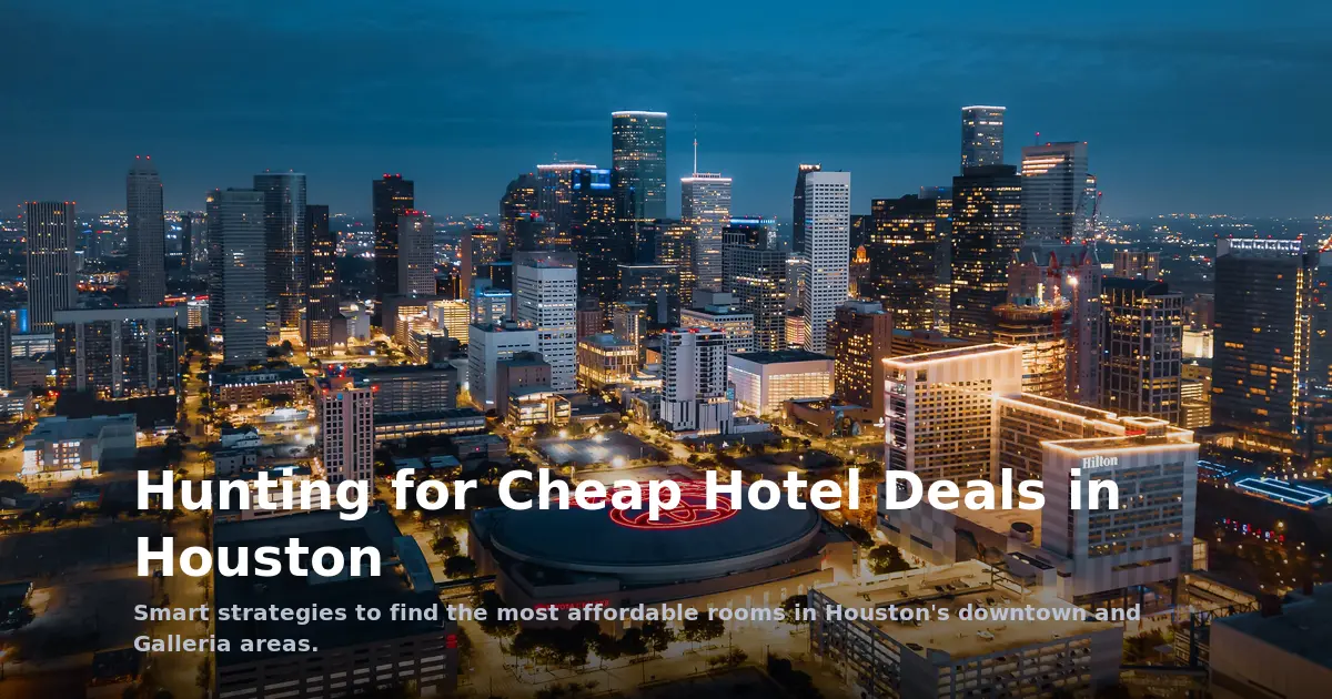 Hunting for Cheap Hotel Deals in Houston