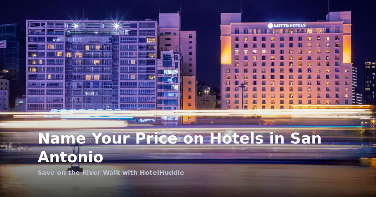 Name Your Price on Hotels in San Antonio: Save on the River Walk