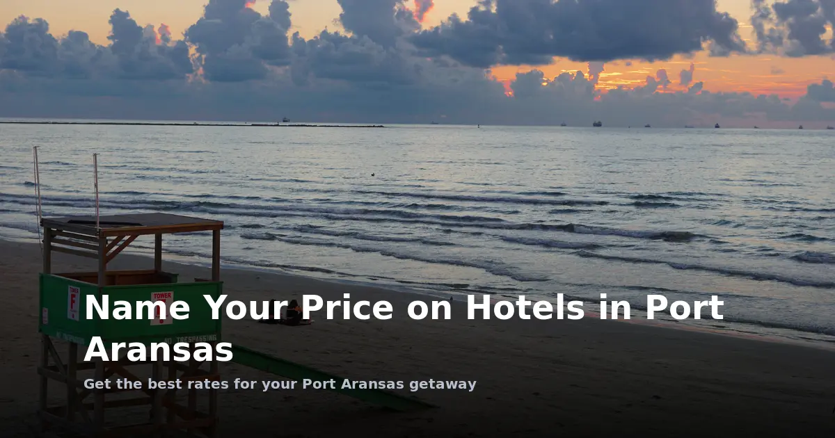 Name Your Price on Hotels in Port Aransas
