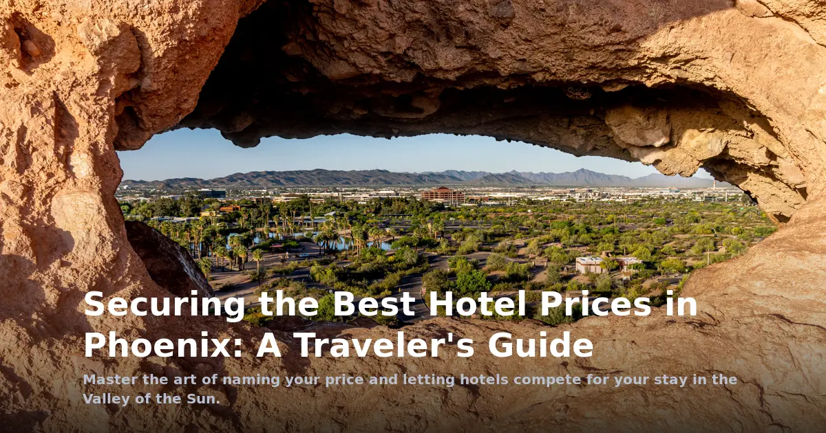 Securing the Best Hotel Prices in Phoenix: A Traveler's Guide