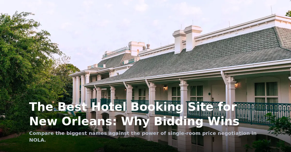 The Best Hotel Booking Site for New Orleans: Why Bidding Wins