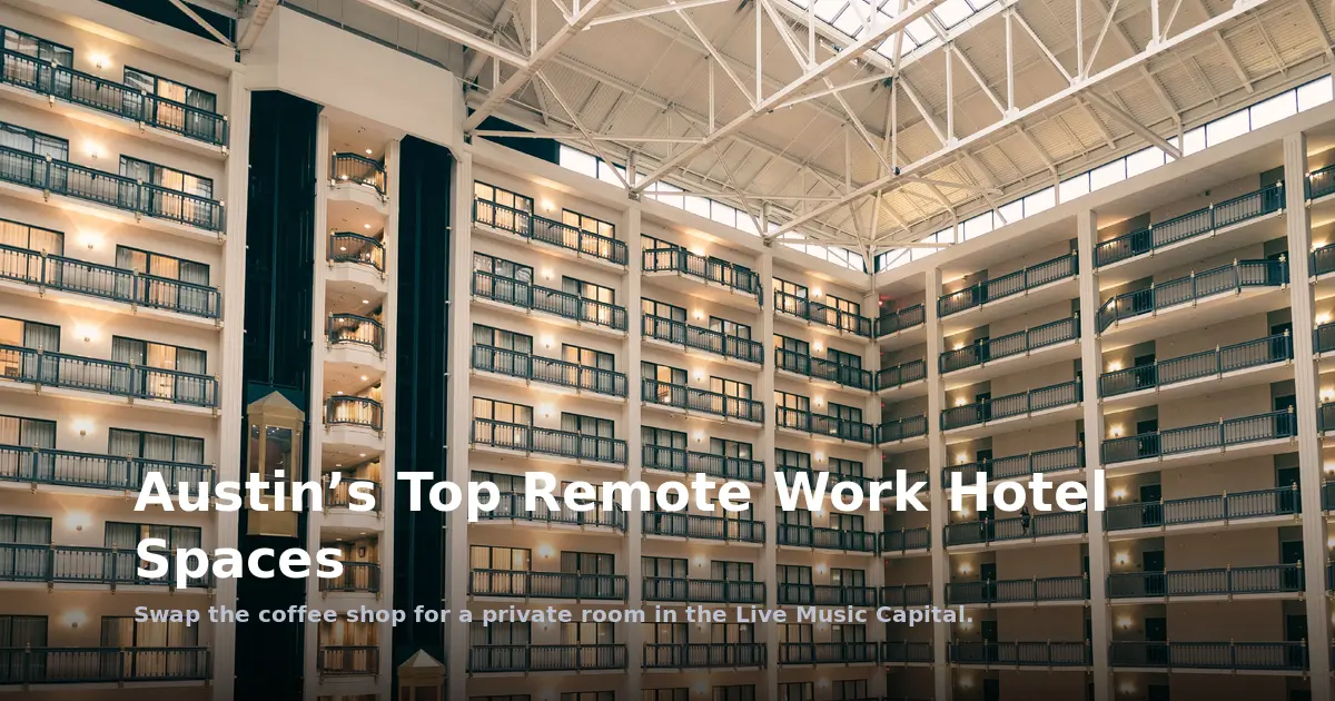 Austin’s Top Remote Work Hotel Spaces