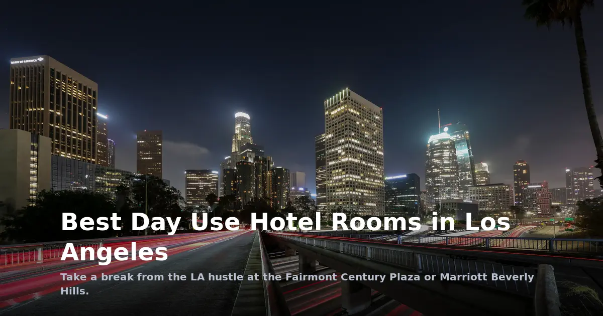 Best Day Use Hotel Rooms in Los Angeles