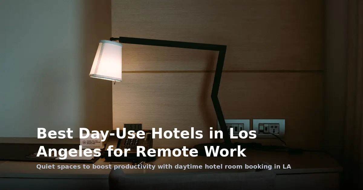 Best Day-Use Hotels in Los Angeles for Remote Work