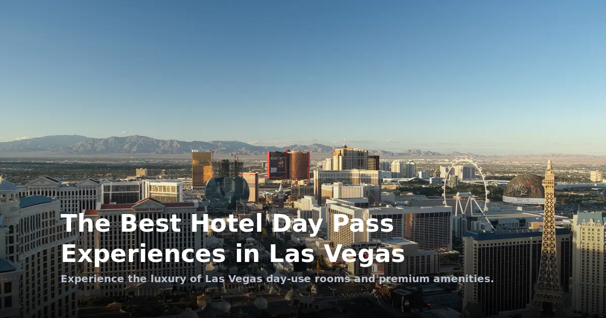 The Best Hotel Day Pass Experiences in Las Vegas
