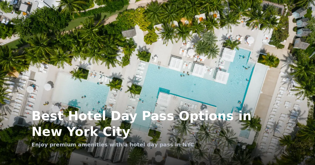 Best Hotel Day Pass Options in New York City