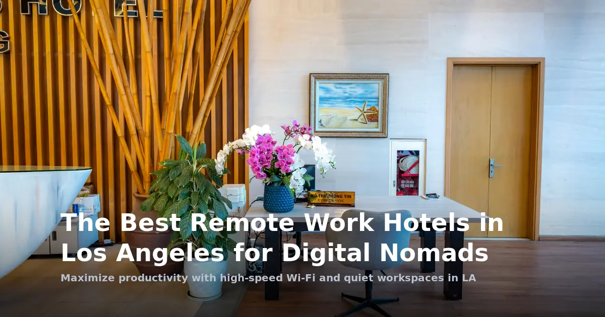 The Best Remote Work Hotels in Los Angeles for Digital Nomads