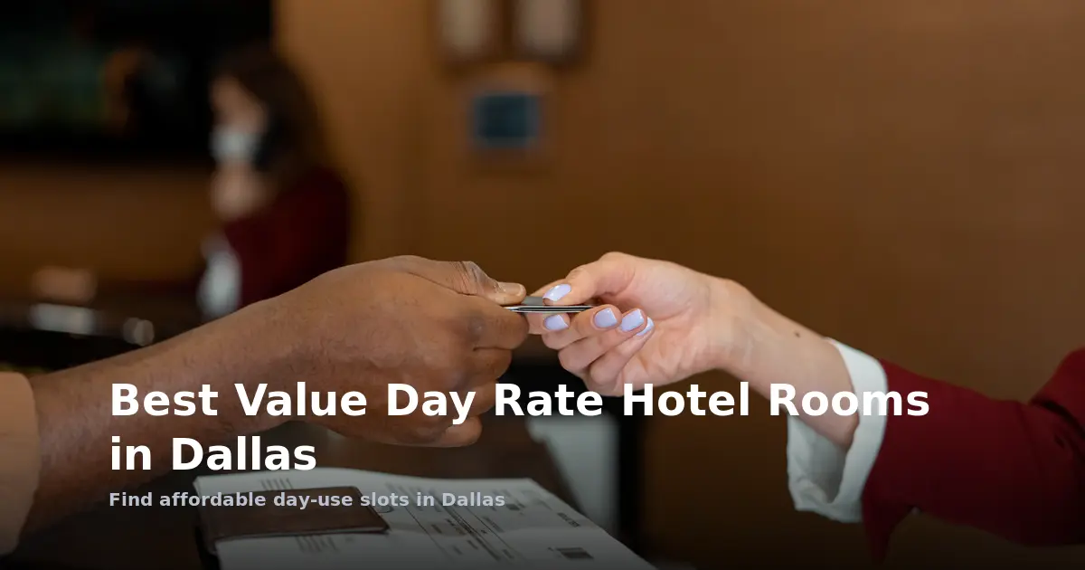 Best Value Day Rate Hotel Rooms in Dallas