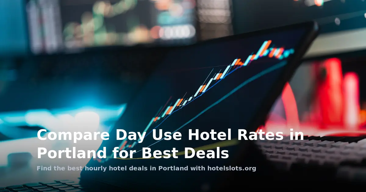 Compare Day Use Hotel Rates in Portland for Best Deals