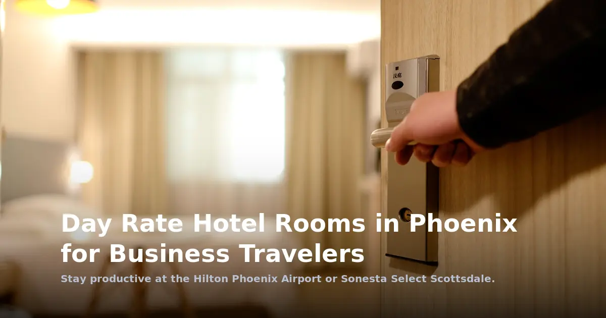 Day Rate Hotel Rooms in Phoenix for Business Travelers