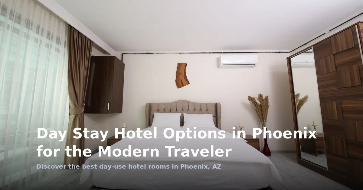 Day Stay Hotel Options in Phoenix for the Modern Traveler